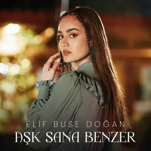 دانلود آهنگ ترکی جدید Elif Buse Doğan به نام Aşk Sana Benzer