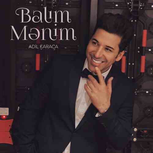 دانلود آهنگ ترکی جدید Adil Karaca به نام Balım Mənim