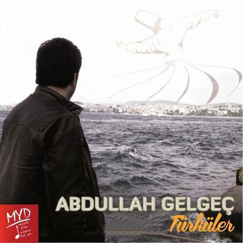 دانلود آلبوم ترکی جدید Abdullah Gelgeç به نام Türküler