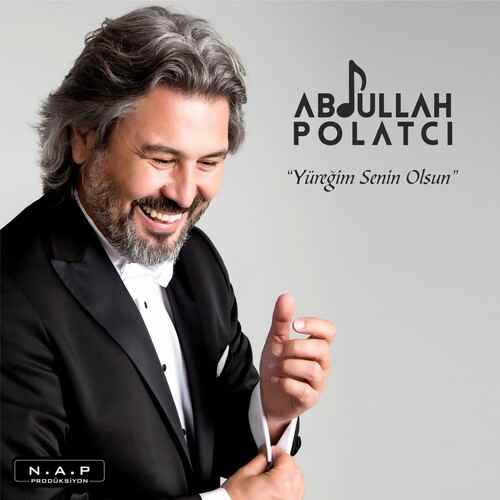دانلود آهنگ ترکی جدید Abdullah Polatçı به نام Yüreğim Senin Olsun