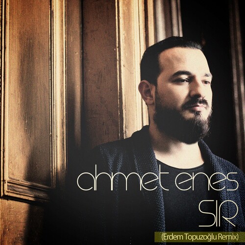دانلود آهنگ ترکی جدید Ahmet Enes به نام Sır (Erdem Topuzoğlu Remix)