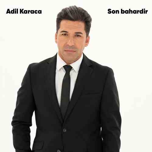 دانلود آهنگ ترکی جدید Adil Karaca به نام Son Bahardir