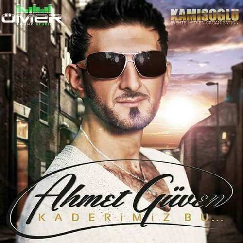 نلود آلبوم ترکی جدید Ahmet Güven به نام Kaderimiz Bu
