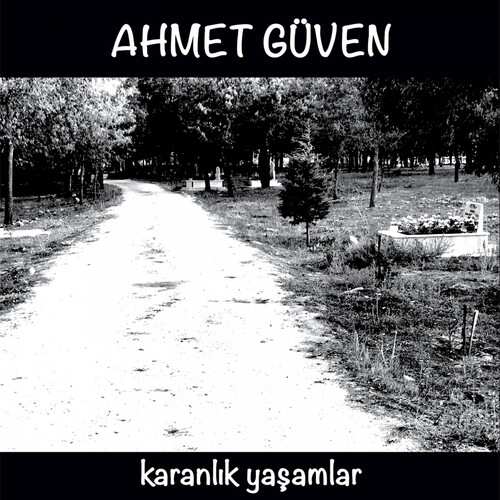 دانلود آلبوم ترکی جدید Ahmet Güven به نام Karanlık Yaşamlar