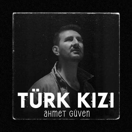 دانلود آلبوم ترکی جدید Ahmet Güven به نام Türk Kızı