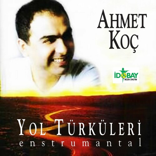 دانلود آلبوم ترکی جدید Ahmet Koç به نام Yol Türküleri