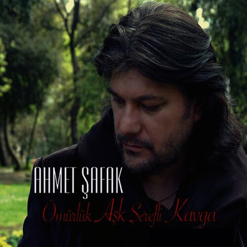 دانلود آلبوم ترکی جدید Ahmet Şafak به نام Ömürlük Aşk Şerefli Kavga