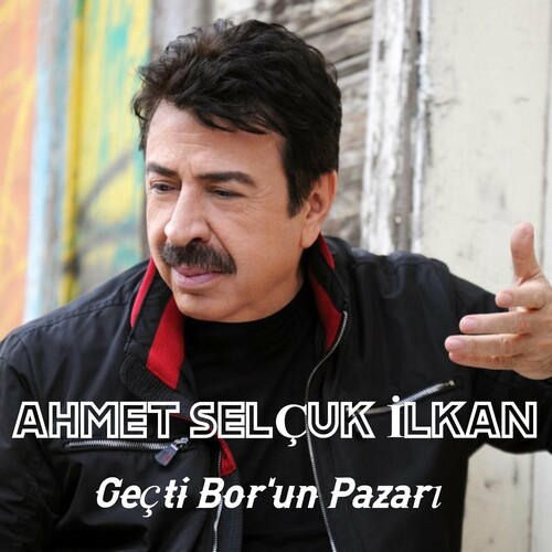 دانلود آهنگ ترکی جدید Ahmet Selçuk Ilkan به نام Geçti Bor'un Pazarı