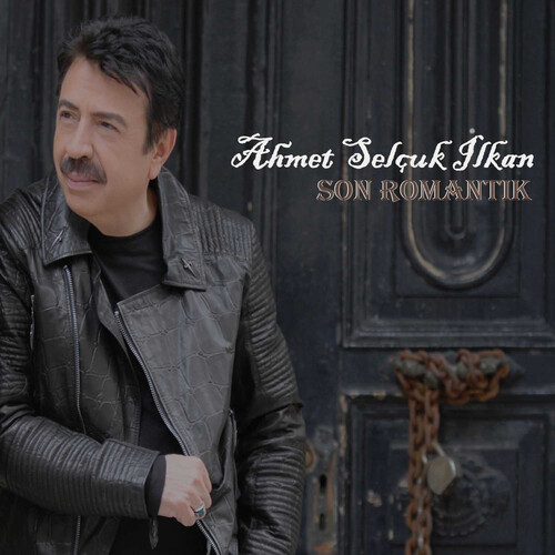 دانلود آلبوم ترکی جدید Ahmet Selçuk Ilkan به نام Son Romantik
