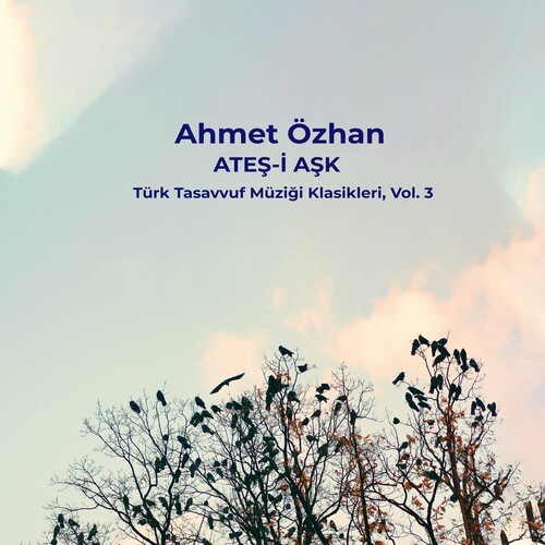 دانلود آلبوم ترکی جدید Ahmet Özhan به نام Ateş-i Aşk _ Türk Tasavvuf Müziği Klasikleri, Vol. 3