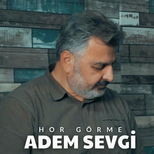 دانلود آهنگ ترکی جدید Adem Sevgi به نام Hor Görme