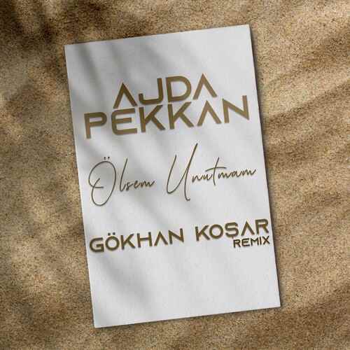 دانلود آهنگ ترکی جدید Ajda Pekkan به نام Ölsem Unutmam (Gökhan Koşar Remix)