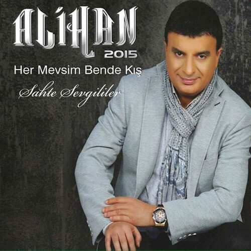 دانلود آلبوم ترکی جدید Alihan به نام Her Mevsim Bende Kış _ Sahte Sevgililer