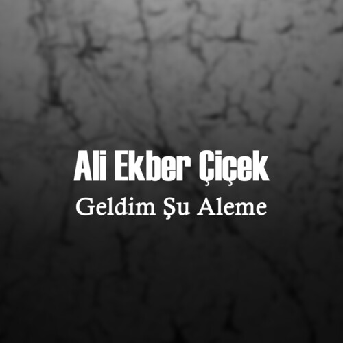دانلود آلبوم ترکی جدید Ali Ekber Çiçek به نام Geldim Şu Aleme