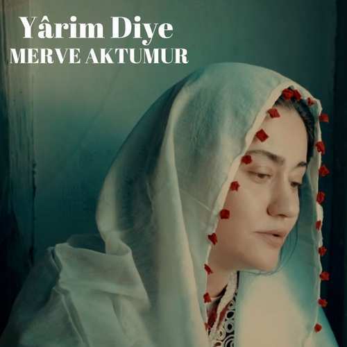 دانلود آهنگ ترکی جدید Merve Aktumur به نام Yârim Diye