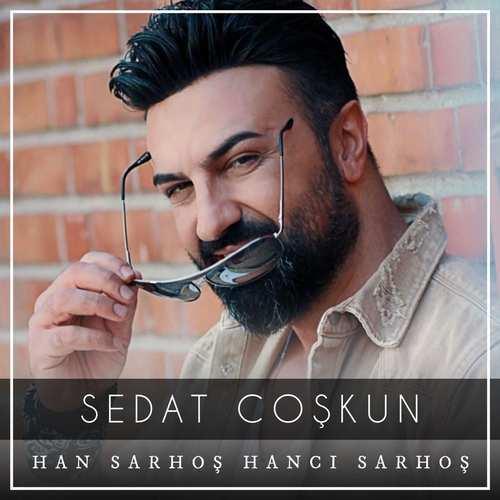 دانلود آهنگ ترکی جدید Sedat Coşkun به نام Han Sarhoş Hancı Sarhoş