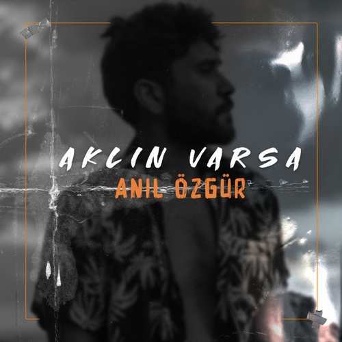 دانلود آهنگ ترکی جدید Anıl Özgür به نام Aklın Varsa