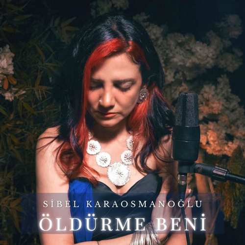 دانلود آهنگ ترکی جدید Sibel Karaosmanoğlu به نام Öldürme Beni
