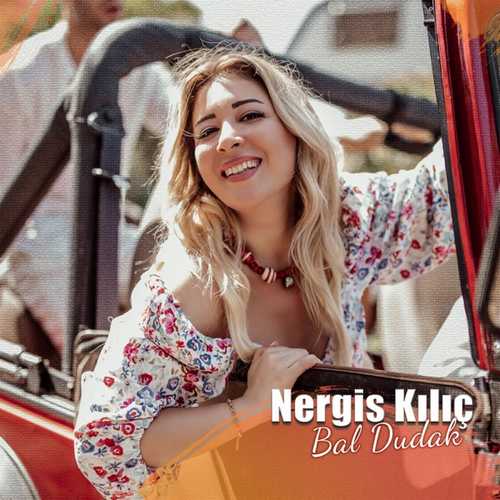 دانلود آهنگ ترکی جدید Nergis Kılıç به نام Bal Dudak