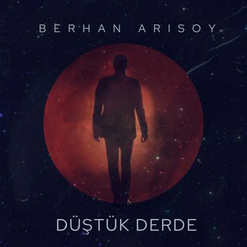 دانلود آهنگ ترکی جدید Berhan Arısoy به نام Düştük Derde