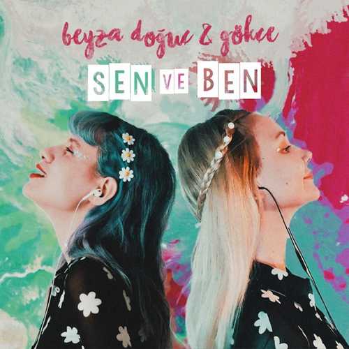 دانلود آهنگ ترکی جدید Beyza Doğuç & Gökçe به نام Sen ve Ben