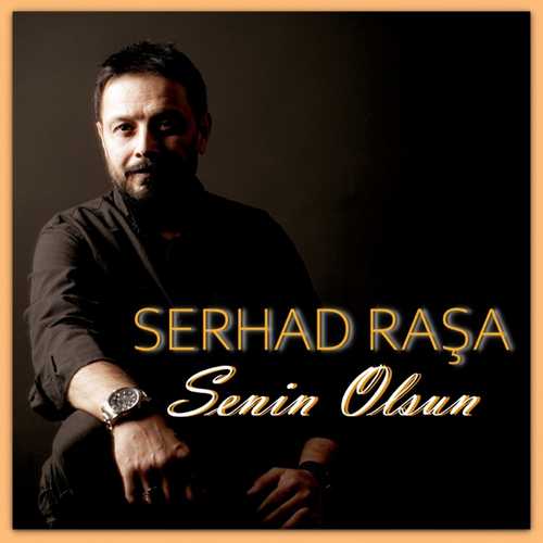 دانلود آهنگ ترکی جدید Serhad Raşa به نام Senin Olsun