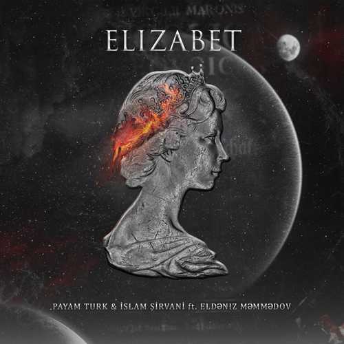 دانلود آهنگ ترکی جدید Payam Turk & İslam Şirvani به نام Elizabet
