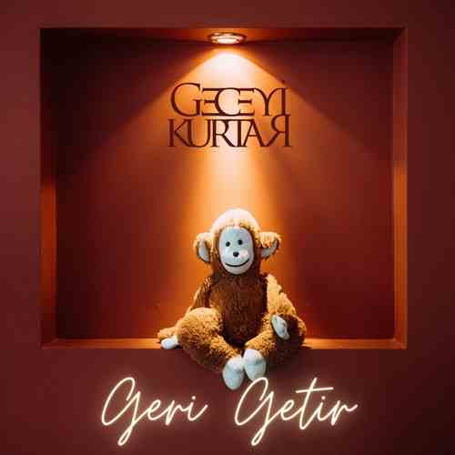 دانلود آهنگ ترکی جدید Geceyi Kurtar به نام Geri Getir