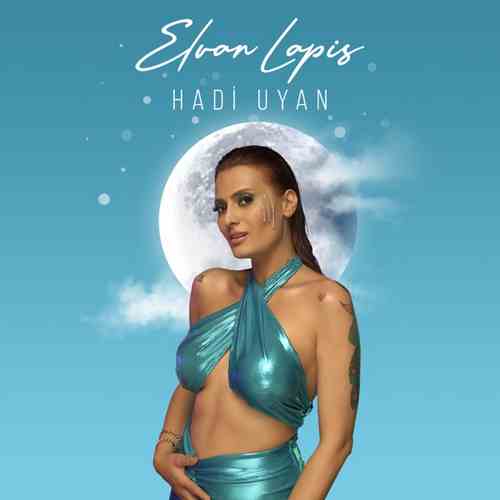 دانلود آهنگ ترکی جدید Elvan Lapis به نام Hadi Uya