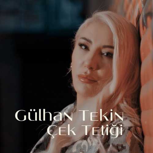 دانلود آهنگ ترکی جدید Gülhan Tekin به نام Çek Tetiği