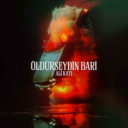 دانلود آهنگ ترکی جدید Ali Katı به نام Öldürseydin Bari  Ali Katı - Öldürseydin Bari