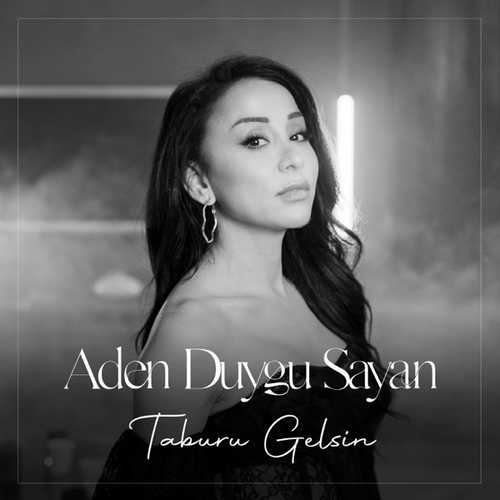 دانلود آهنگ ترکی جدید Aden Duygu Sayan به نام Taburu Gelsin