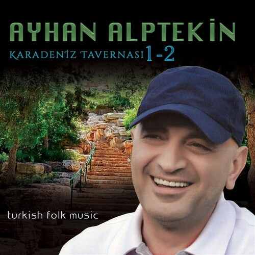 دانلود آلبوم ترکی جدید Ayhan Alptekin به نام Karadeniz Tavernası, Vol. 1-2
