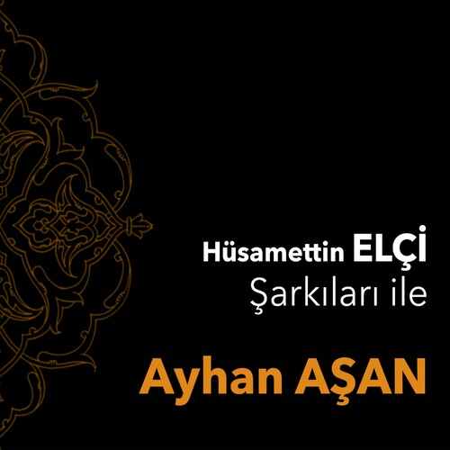 دانلود آلبوم ترکی جدید Ayhan Asan به نام Hüsamettin Elçi Şarkıları İle Ayhan Aşan