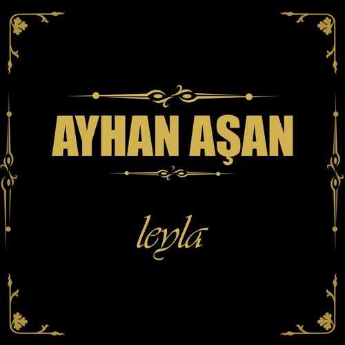 دانلود آلبوم ترکی جدید Ayhan Aşan به نام Leyla