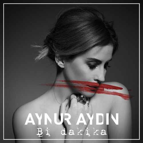 دانلود آهنگ ترکی جدید Aynur Aydın به نام Bi Dakika