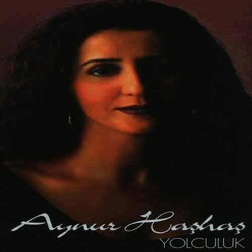 دانلود آلبوم ترکی جدید Aynur Haşhaş به نام Yolculuk