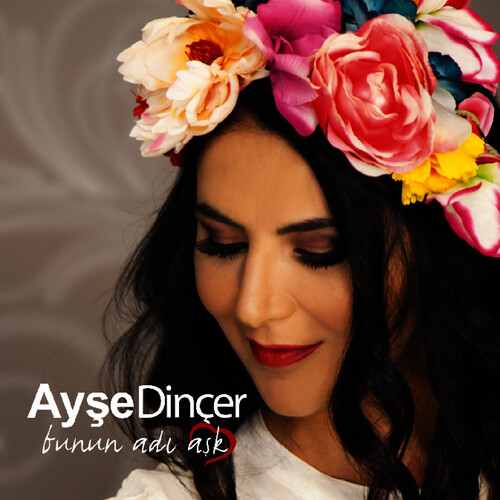 دانلود آلبوم ترکی جدید Ayşe Dinçer به نام Bunun Adı Aşk