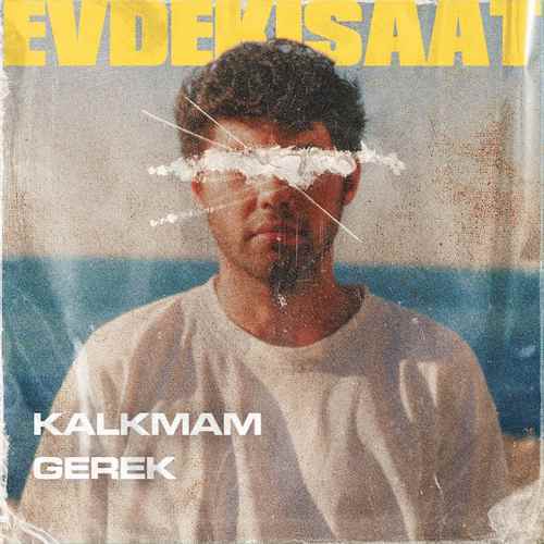 دانلود آهنگ ترکی جدید Evdeki Saat به نام Kalkmam Gerek