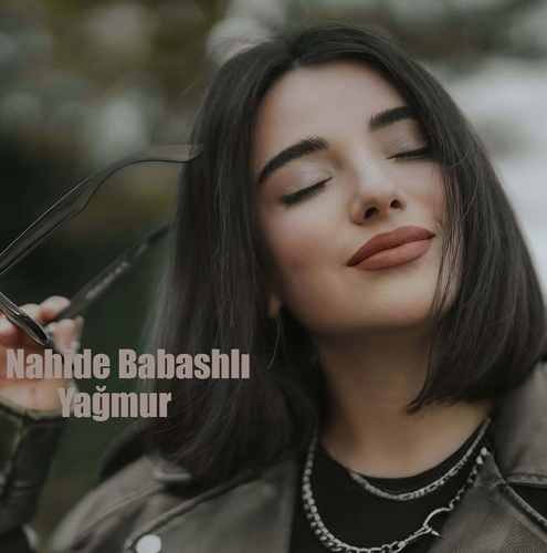 دانلود آهنگ ترکی جدید Nahide Babashlı به نام Yağmur