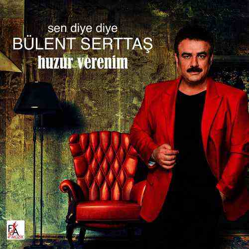 دانلود آلبوم ترکی جدید Bülent Serttaş به نام Sen Diye Diye _ Huzur Verenim