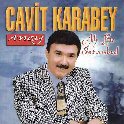 دانلود آلبوم ترکی جدید Cavit Karabey به نام Aney _ Ah Be İstanbul