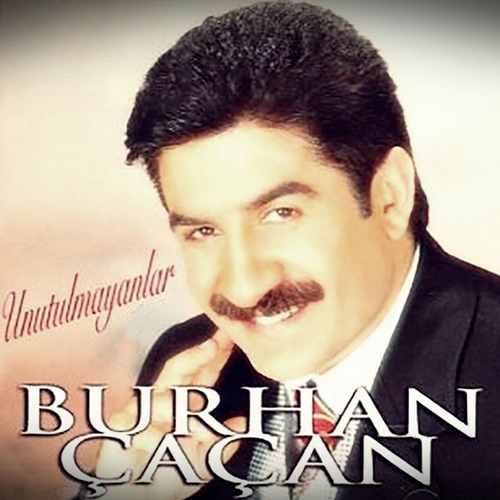 دانلود آلبوم ترکی جدید Burhan Çaçan به نام Unutulmayanlar