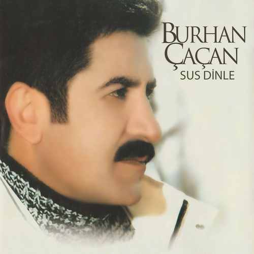 دانلود آلبوم ترکی جدید Burhan Çaçan به نام Sus _ Dinle