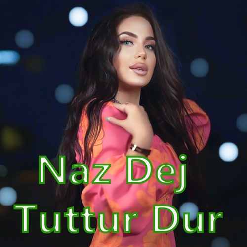 دانلود آهنگ ترکی جدید Naz Dej به نام Tuttur Dur