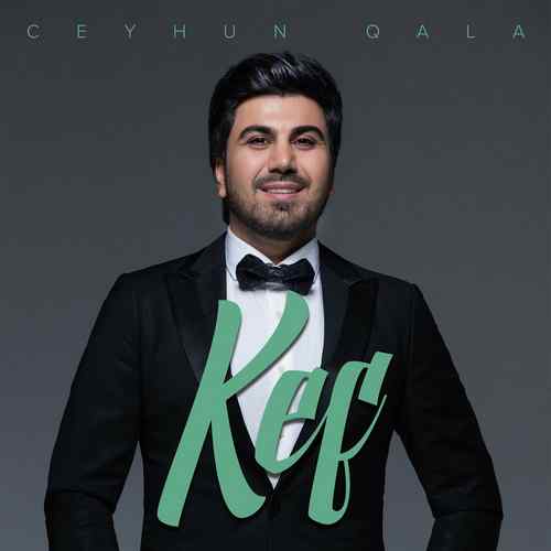 دانلود آهنگ ترکی جدید Ceyhun Qala به نام Kef
