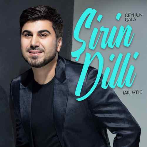 دانلود آهنگ ترکی جدید Ceyhun Qala به نام Şirin Dilli (Akustik)