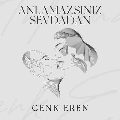 دانلود آهنگ ترکی جدید Cenk Eren به نام Anlamazsınız Sevdadan