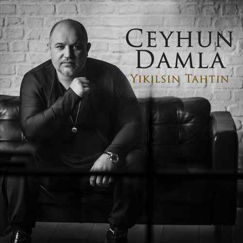 دانلود آهنگ ترکی جدید Ceyhun Damla به نام Yıkılsın Tahtın