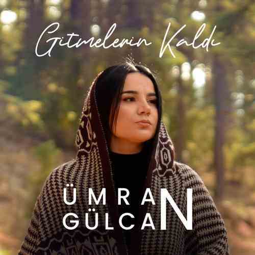 دانلود آهنگ ترکی جدید Ümran Gülcan به نام Gitmelerin Kaldı
